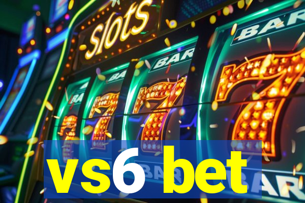 vs6 bet